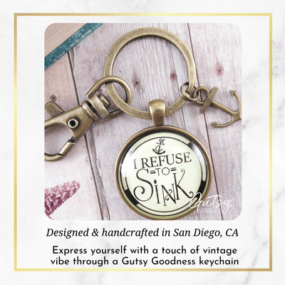 Anchor Keychain I Refuse to Sink Courage Nautical Theme Charm Jewelry - Gutsy Goodness